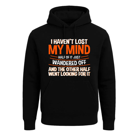 I Haven't Lost My Mind | Hoody For Men's