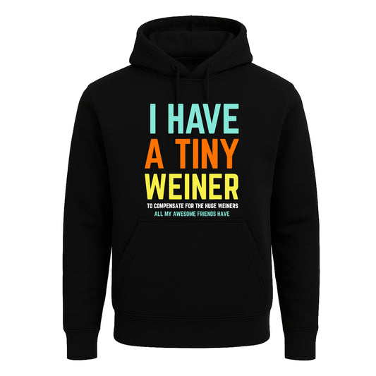 I Have A Tiny Weiner | Hoody For Men's
