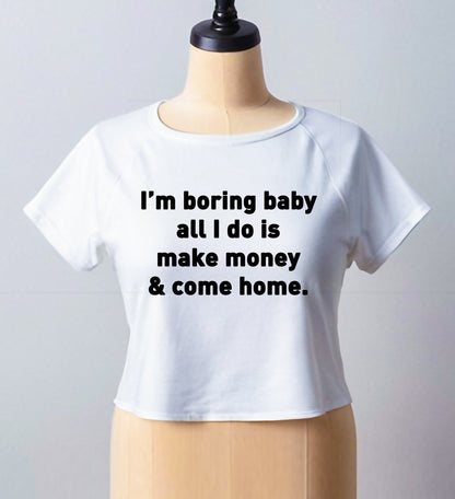 I'M BORING BABY ALL I DO | CROP TOP FOR LADIES
