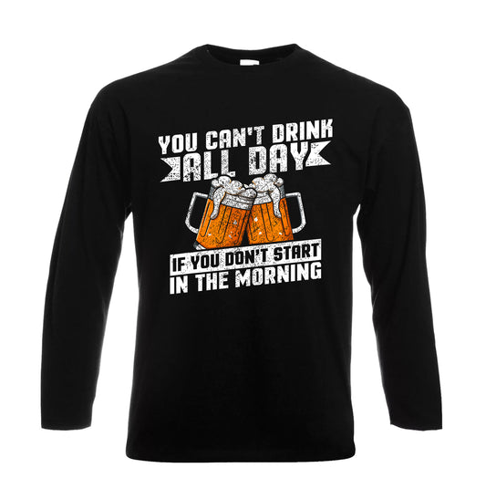You Can't Drink All Day | Men's Long Sleeve