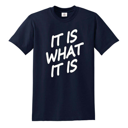 IT IS WHAT IT IS | MEN'S T-SHIRT