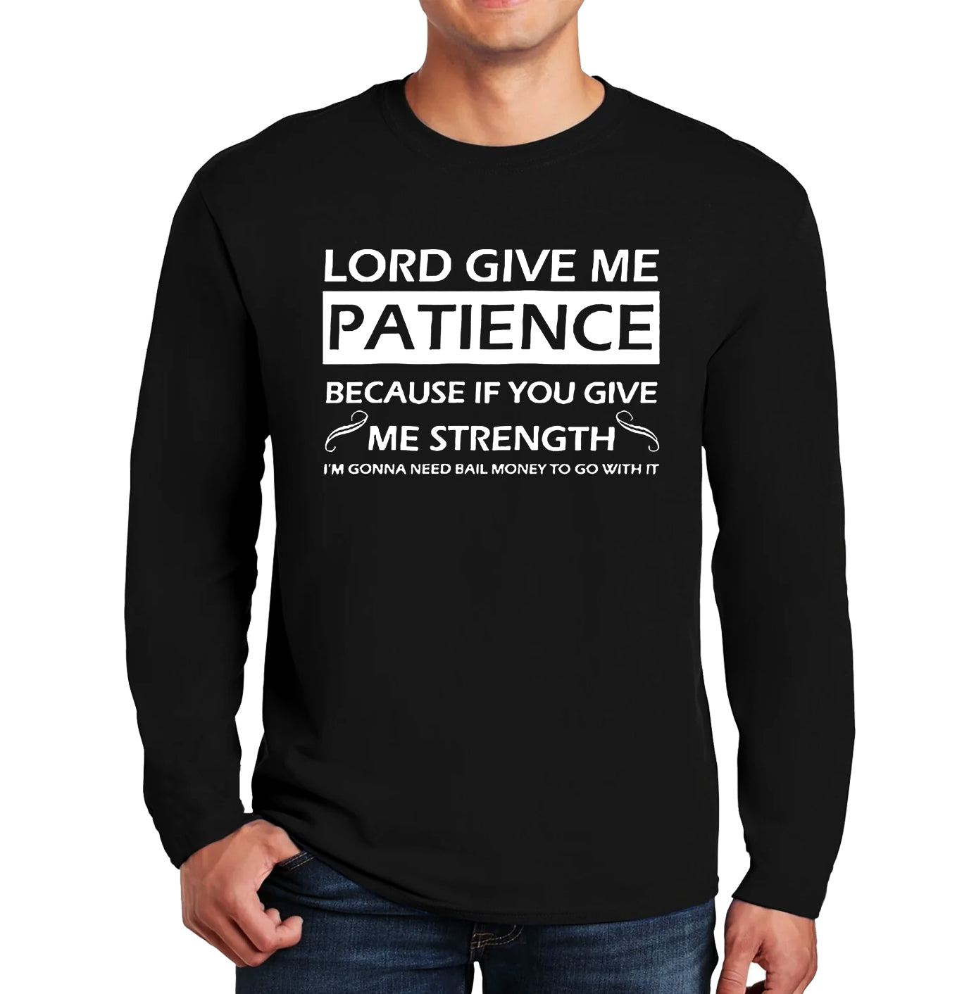 Lord give me patience | Men's Long Sleeve