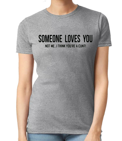 Someone Loves You | LADIES T-SHIRT