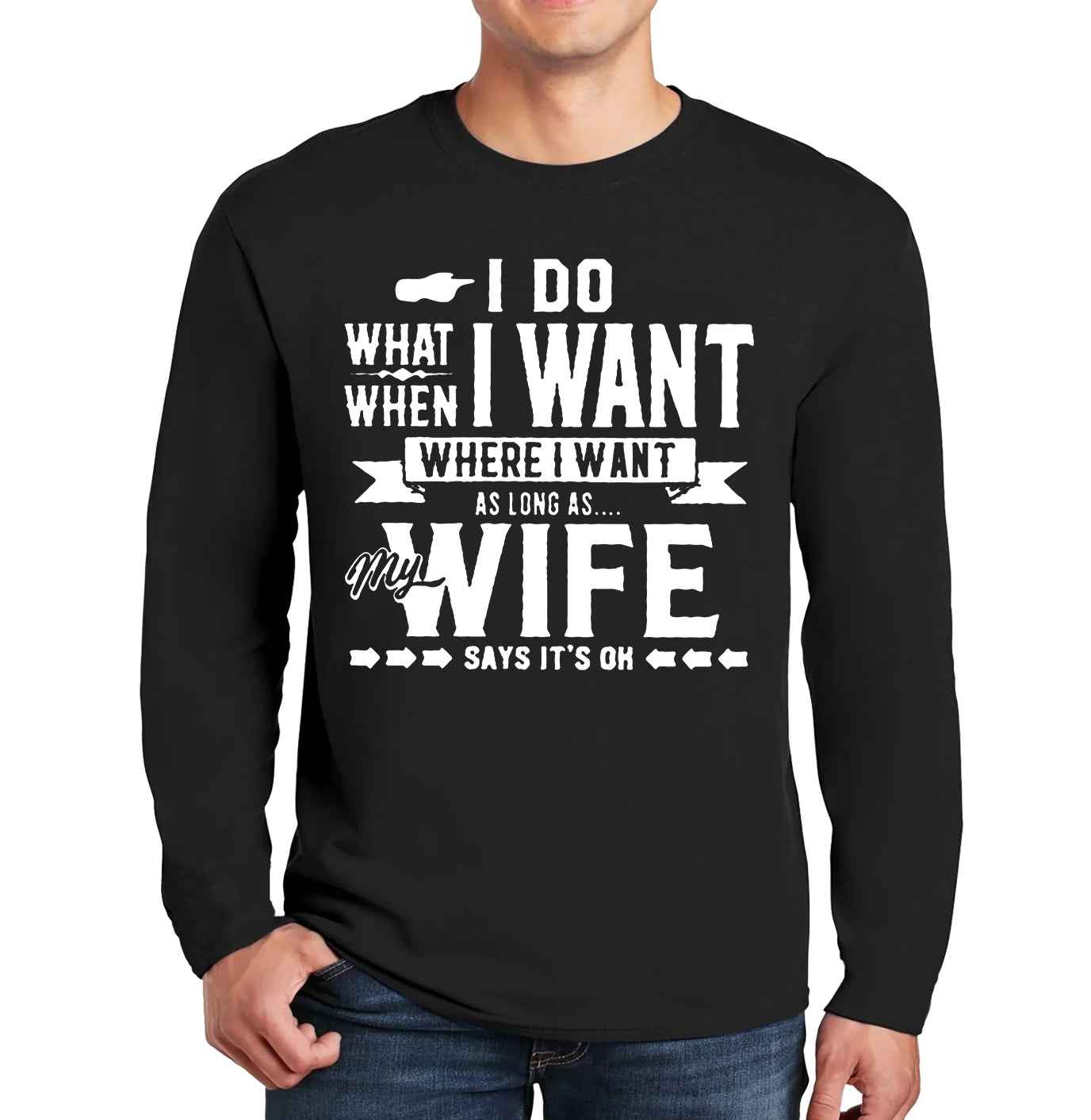 I Do I Want Where | Men's Long Sleeve