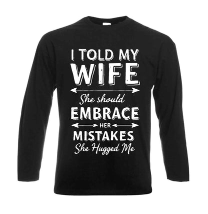 I Told Wife She | Men's Long Sleeve