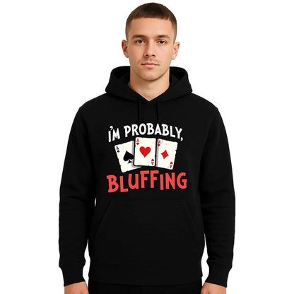 I'm Probably Bluffing | Hoody For Men's