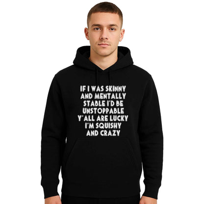If I Was Skinny And Mentally | Hoody For Men's If I Was Skinny And Mentally | Hoody For Men's