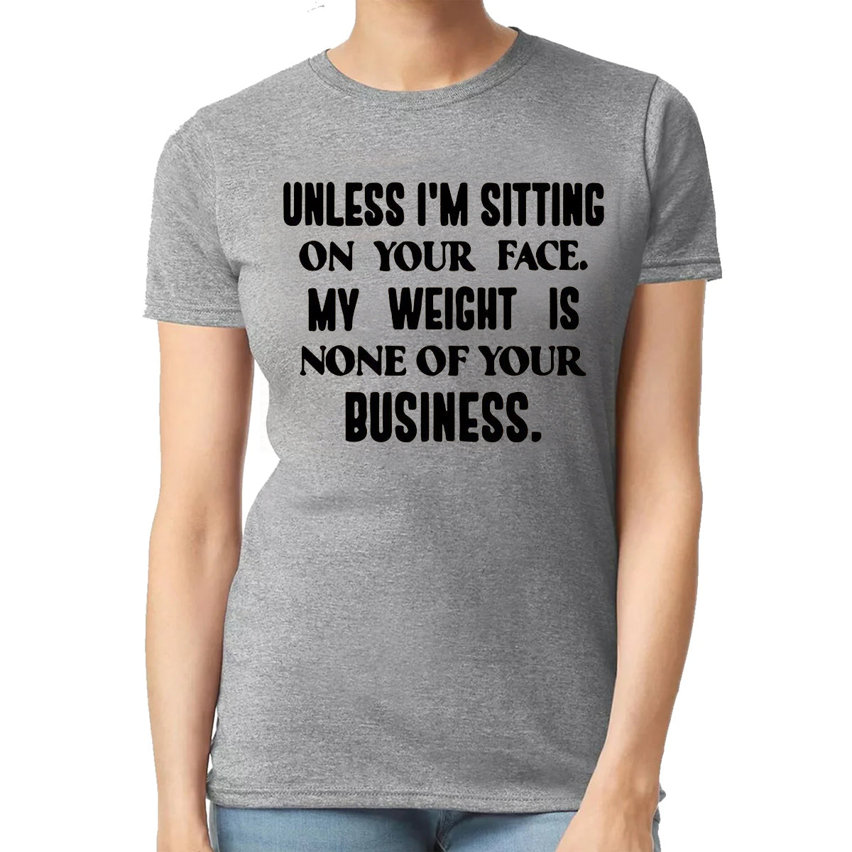 Unless I'm Sitting | LADIES T-SHIRT