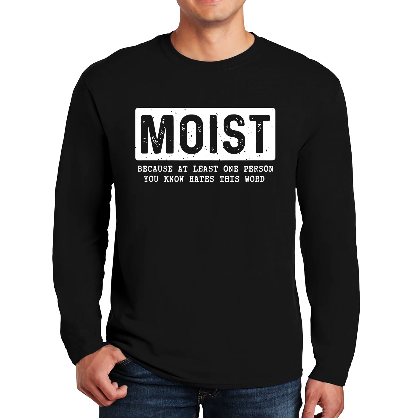 Moist Because at Lease One | Men's Long Sleeve
