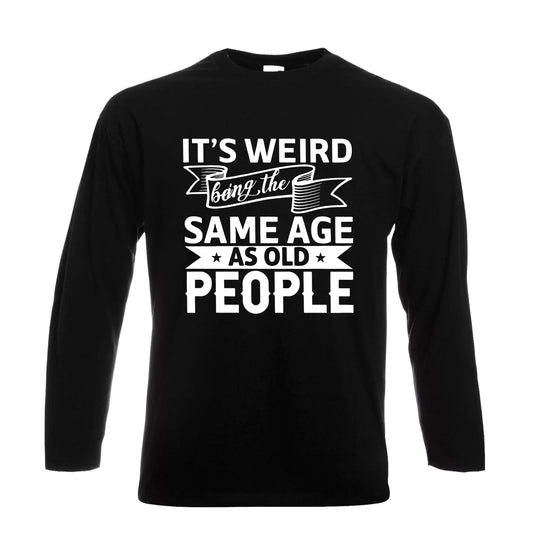 It's Weird Being The Same | Men's Long Sleeve