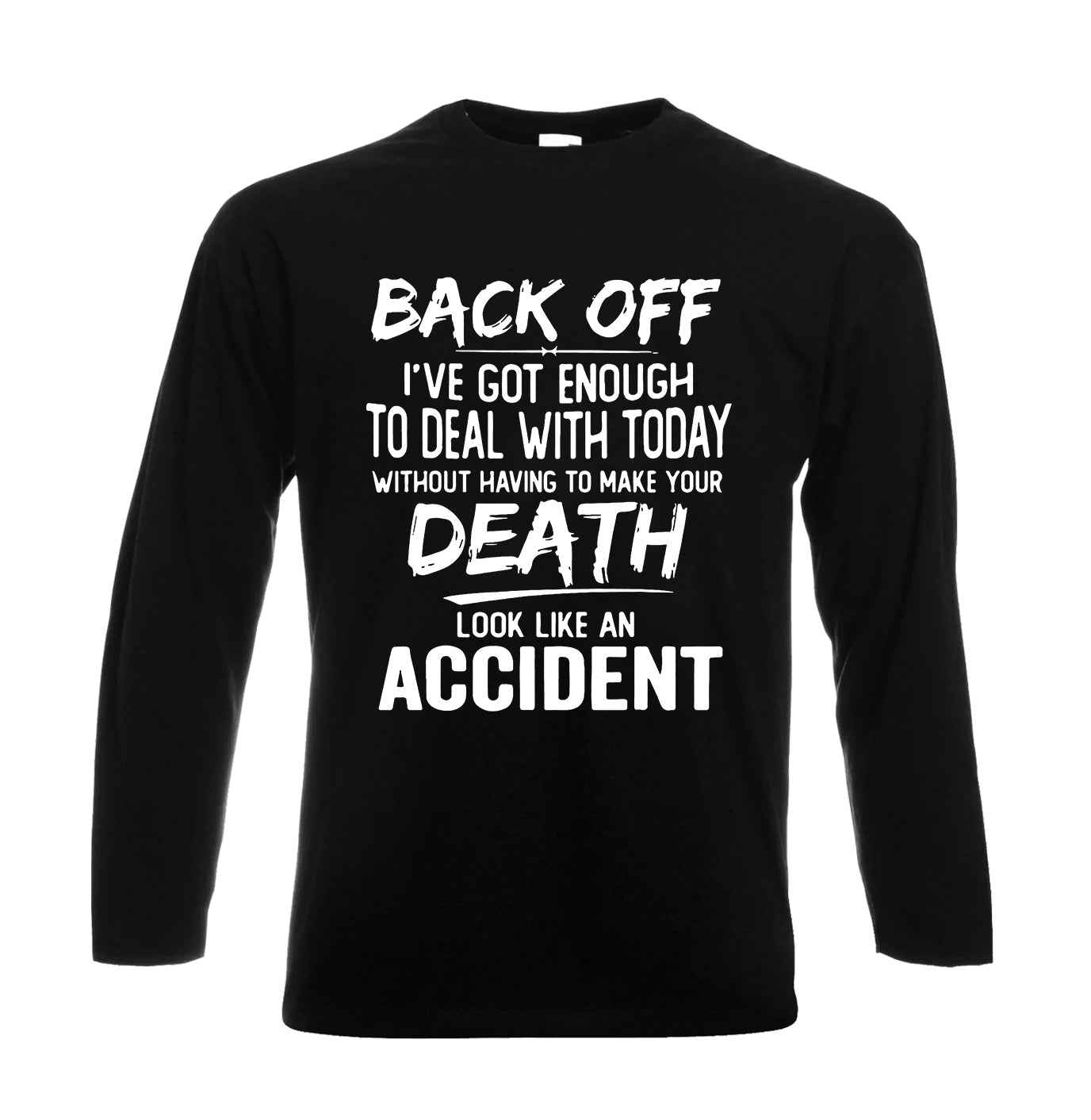 Back Off I've Got Enough | Men's Long Sleeve