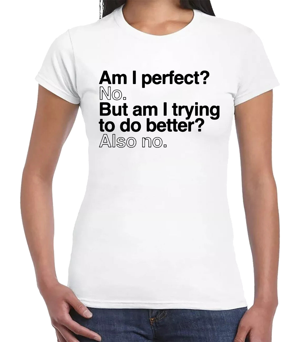 Am I Perfect No But | LADIES T-SHIRT