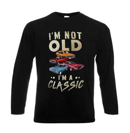 I'm Not Old I'm A Classic | Men's Long Sleeve