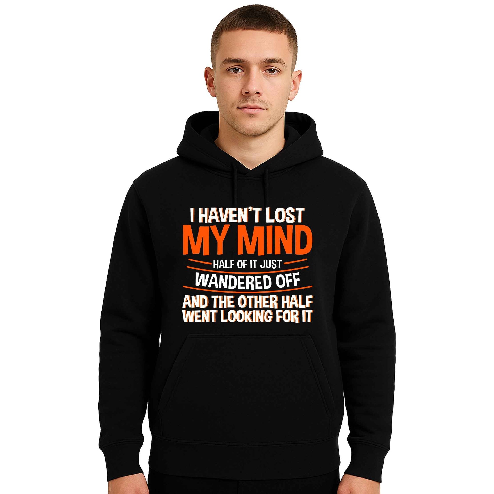 I Haven't Lost My Mind | Hoody For Men's
