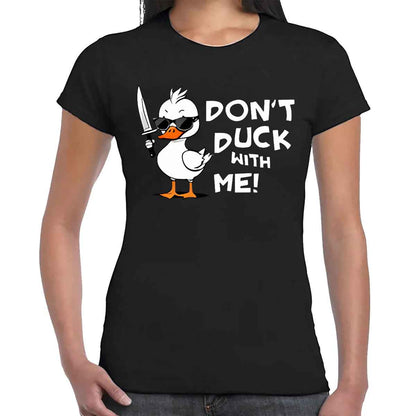 Don't Duck With Me | LADIES T-SHIRT