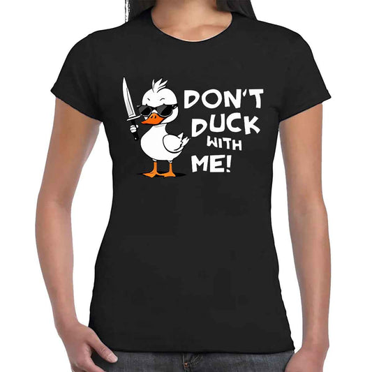 Don't Duck With Me | LADIES T-SHIRT