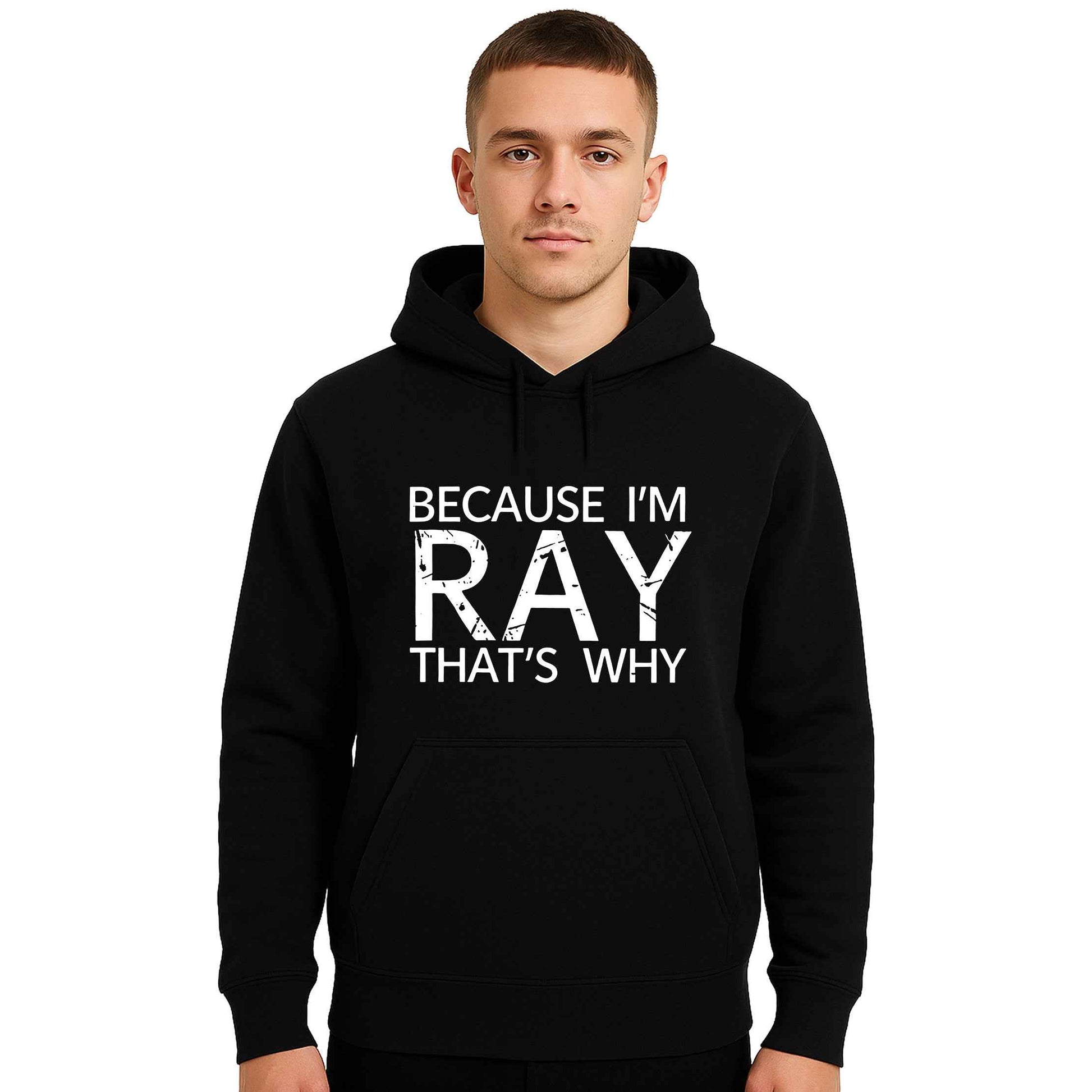 Because I'm Ray That's | Hoody For Men's Because I'm Ray That's | Hoody For Men's