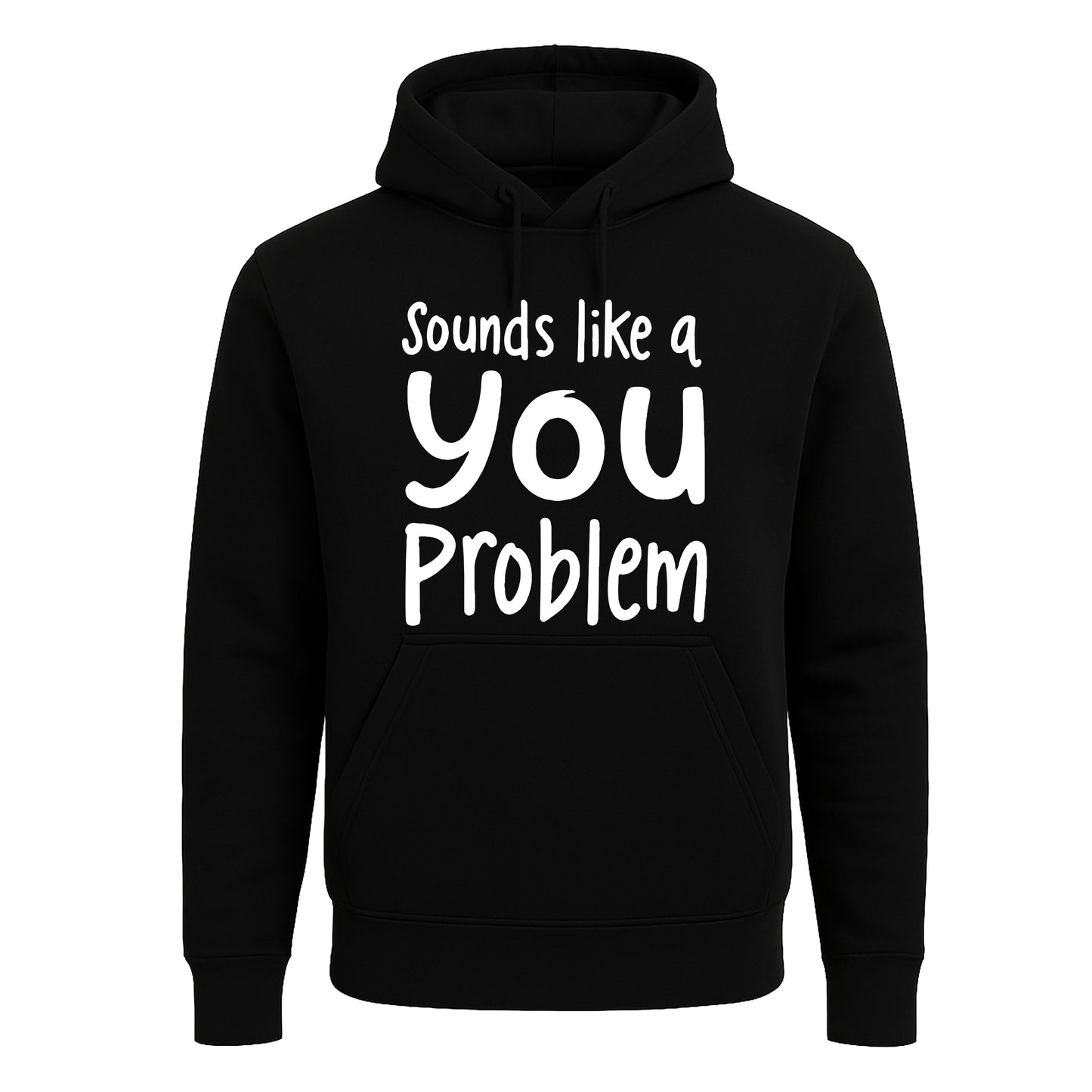 Sounds Like A You Problem | Hoody For Men's