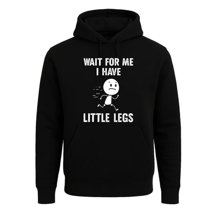 Wait For Me I Have Legs | Hoody For Men's