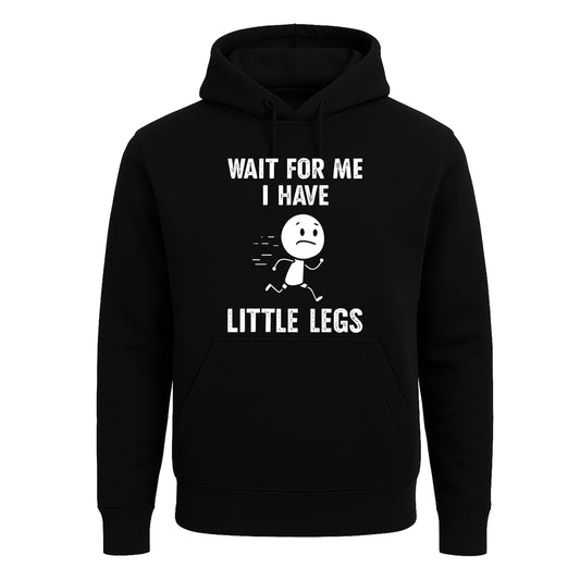 Wait For Me I Have Legs | Hoody For Men's