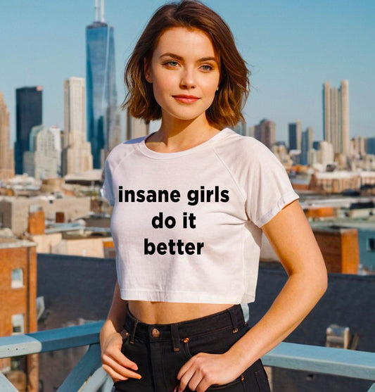 INSANE GIRLS DO IT BETTER | CROP TOP FOR LADIES
