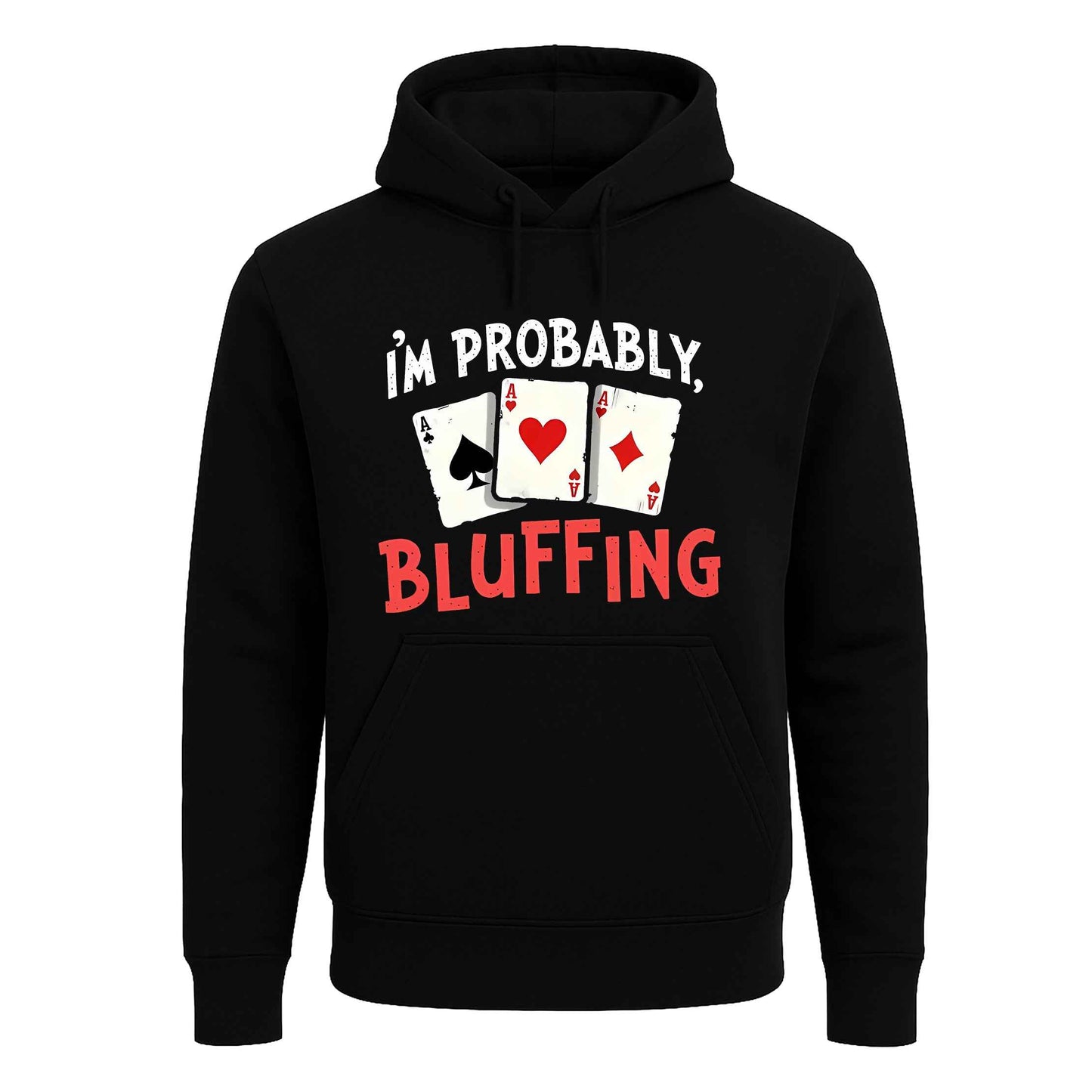 I'm Probably Bluffing | Hoody For Men's