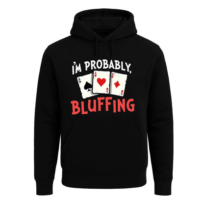 I'm Probably Bluffing | Hoody For Men's