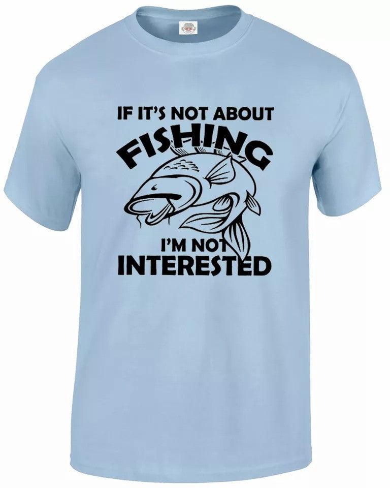 Fishing Print Fisherman MEN'S T-SHIRT IF IT'S NOT ABOUT FISHING Fishing Print Fisherman MEN'S T-SHIRT