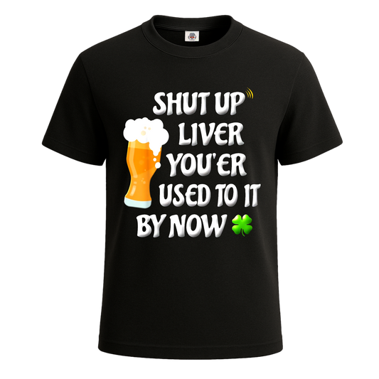 Shup Up Liver Your'er | T-Shirt For Men's