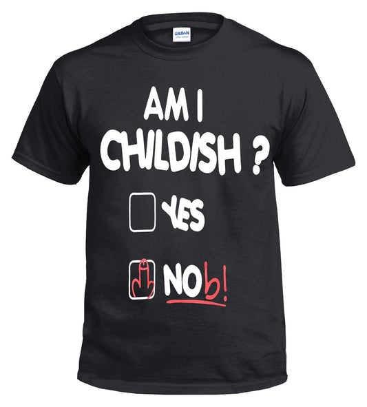 AM I CHILDISH Black T-Shirt - Funny Graphic Tee for Adults AM I CHILDISH Black T-Shirt - Funny Graphic Tee for Adults