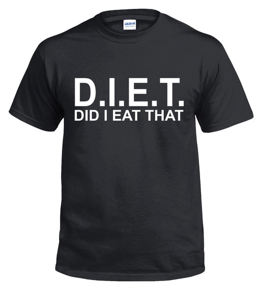 D.I.E.T. T-Shirt - DID I EAT THAT Black T-Shirt D.I.E.T. T-Shirt - DID I EAT THAT Black T-Shirt