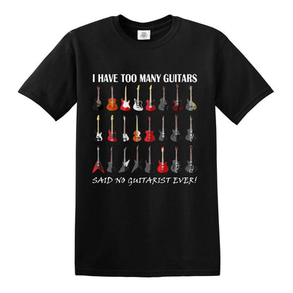 I HAVE TOO MANY GUITARS - T-SHIRT