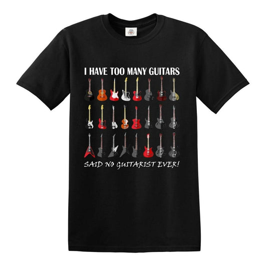 I HAVE TOO MANY GUITARS - Guitar Lover T-Shirt I HAVE TOO MANY GUITARS - Guitar Lover T-Shirt