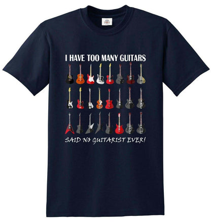 I HAVE TOO MANY GUITARS - T-SHIRT