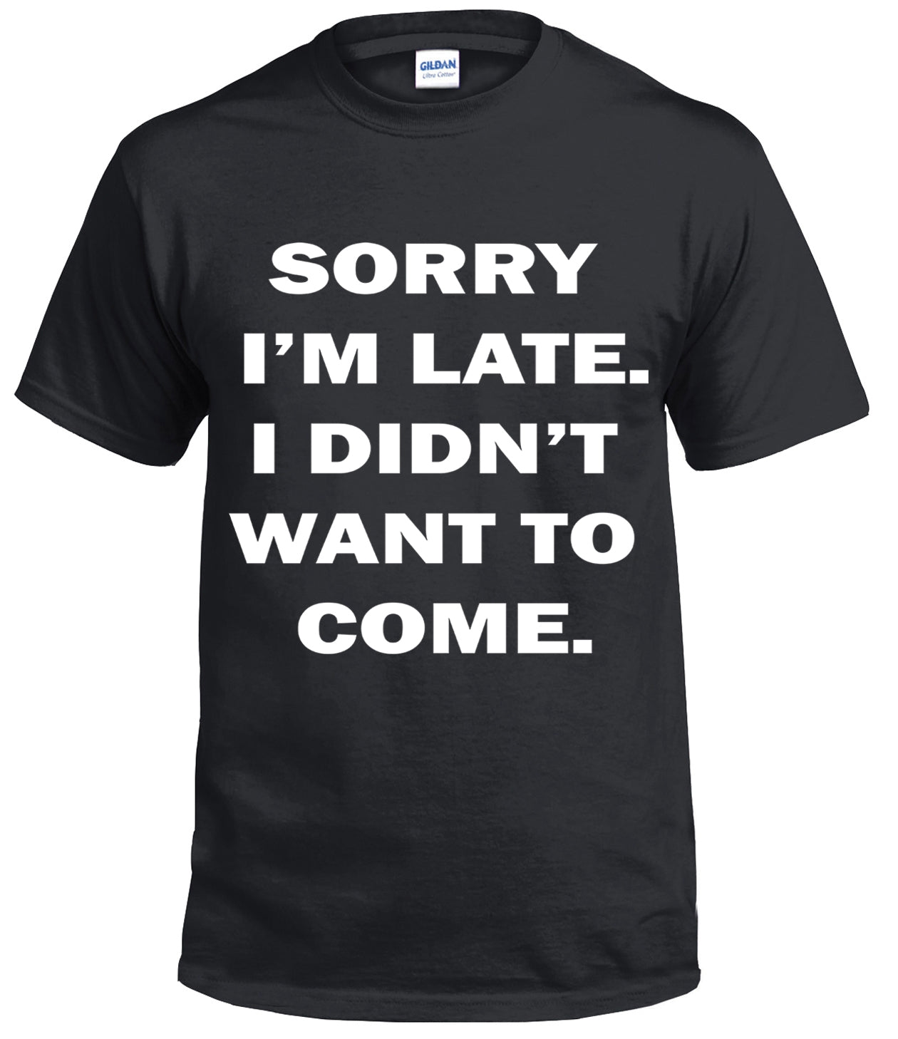 SORRY I M LATE FUNNY - BLACK T SHIRT