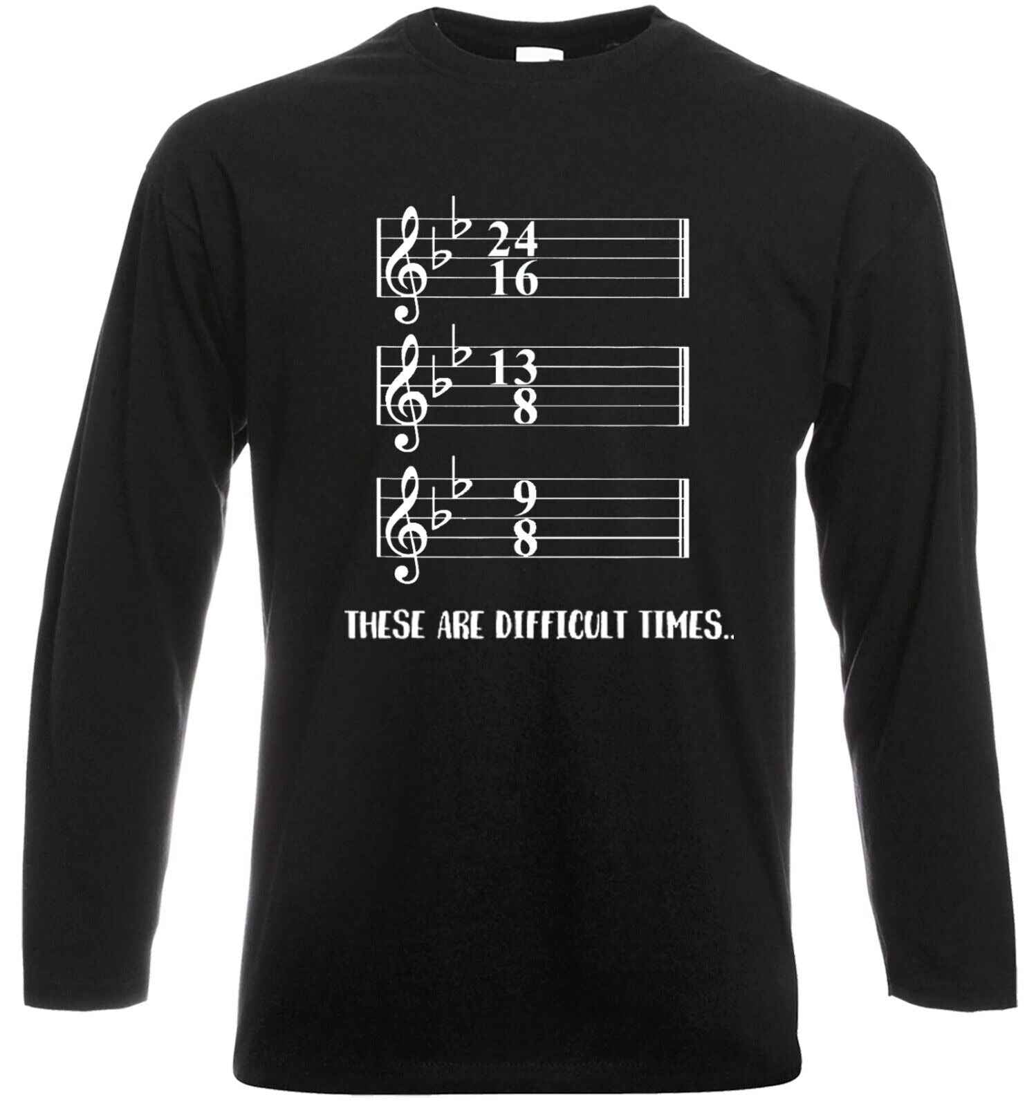 Funny Musician T-Shirt These Are Difficult Times Long Sleeve Men's Tee Funny Musician T-Shirt These Are Difficult Times Long Sleeve Men's Tee