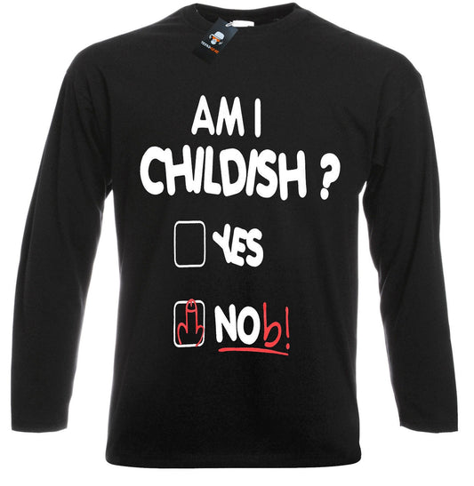 Am I Childish Long Sleeve T-Shirt Men's