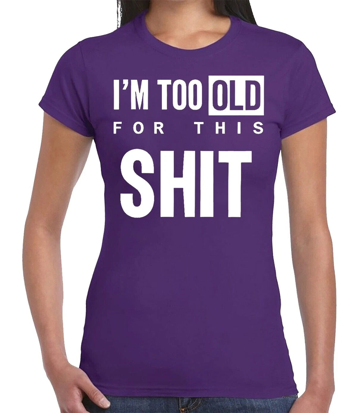 I'M TOO OLD FOR GRAPHIC TEE| LADIES T-SHIRT PURPLE T-SHIRT WHITE PRINT I'M TOO OLD FOR GRAPHIC TEE| LADIES T-SHIRT