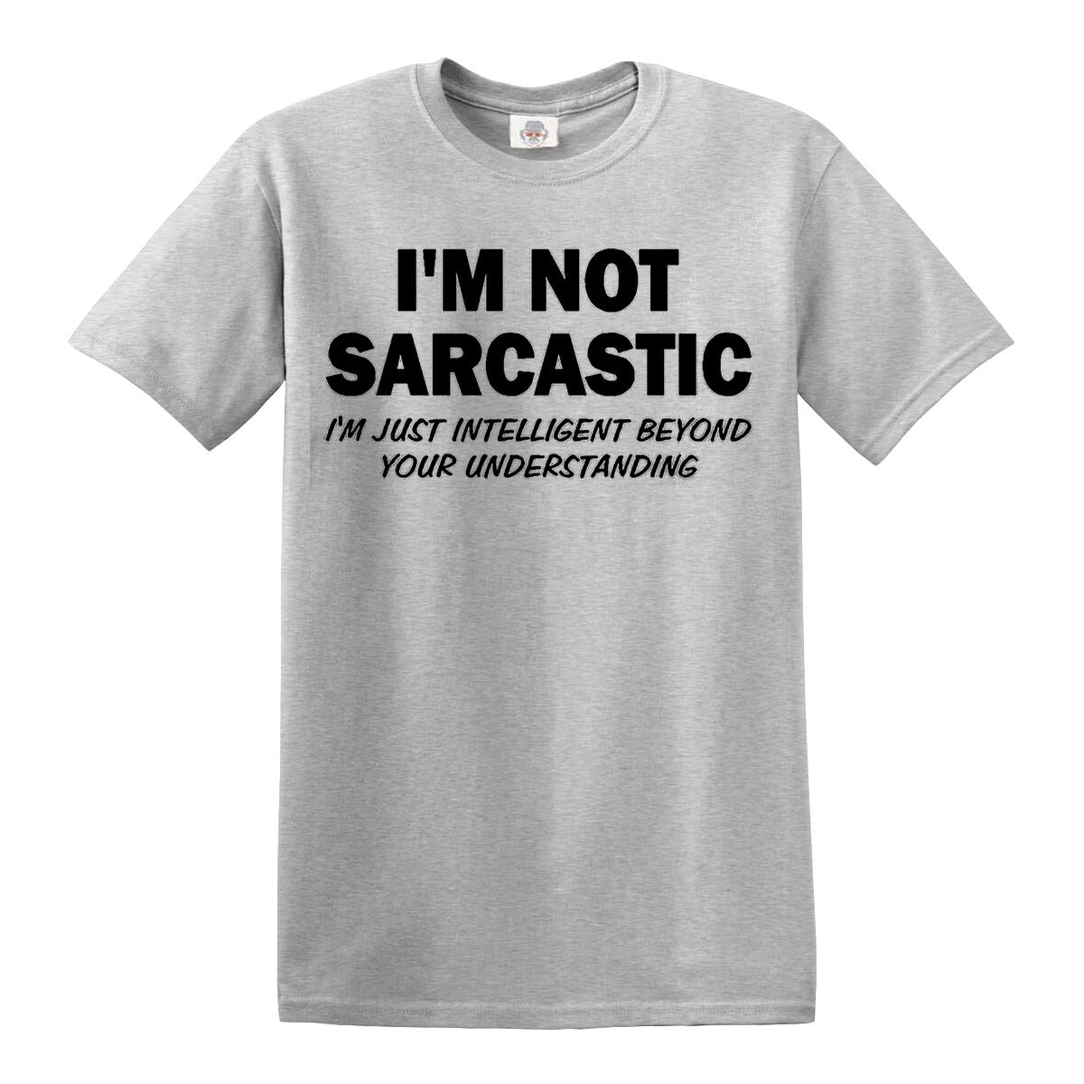 I'm Not Sarcastic | MEN'S T-SHIRT