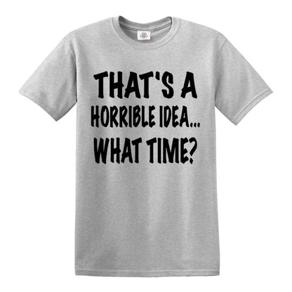 Thats A Horrible Idea | MEN'S T-SHIRT