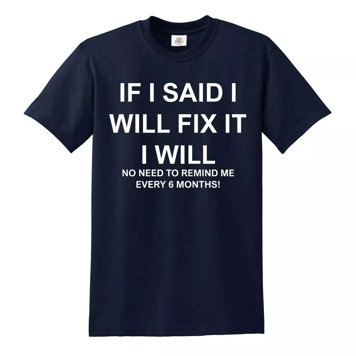 IF I SAID I WILL FIX IT | MEN'S T-SHIRT