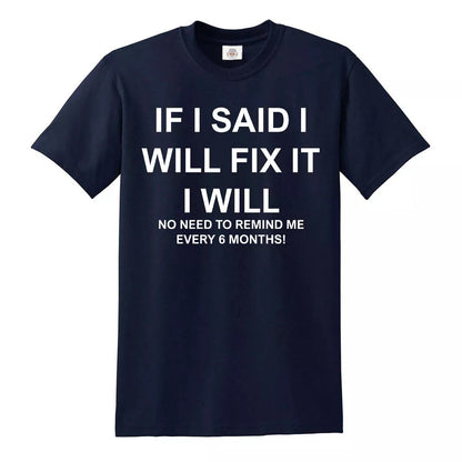 IF I SAID I WILL FIX IT | MEN'S T-SHIRT