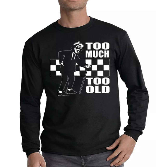 Too Much Too Old T-Shirt - Long Sleeve Ska 2 Tone Records Music Retro Tee Too Much Too Old T-Shirt - Long Sleeve Ska 2 Tone Records Music Retro Tee