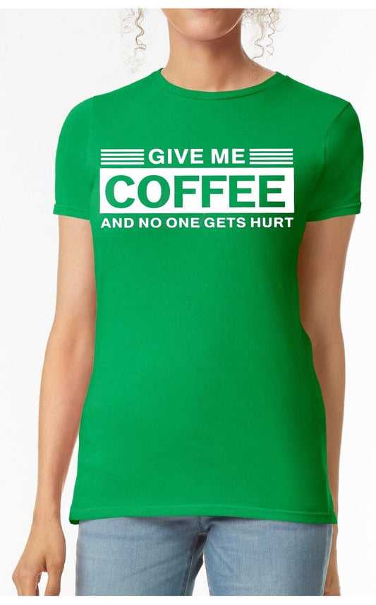 Give Me Coffee and No | LADIES T-SHIRT