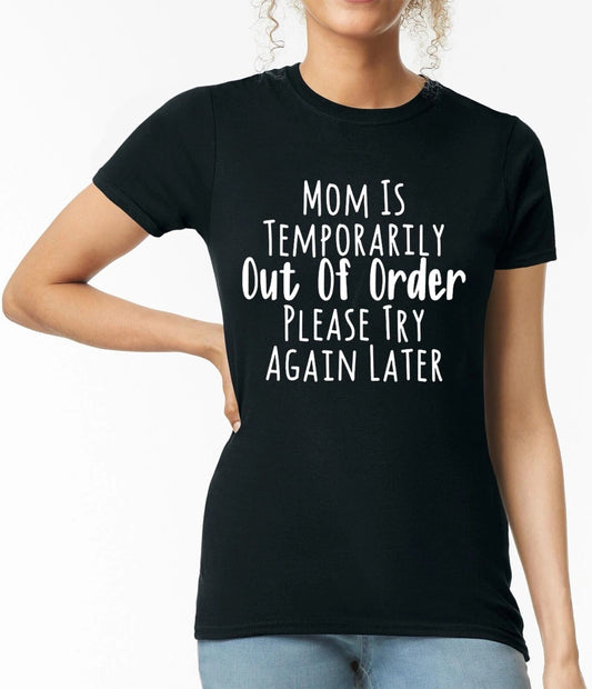 Mom Is Temporarily Out | LADIES T-SHIRT