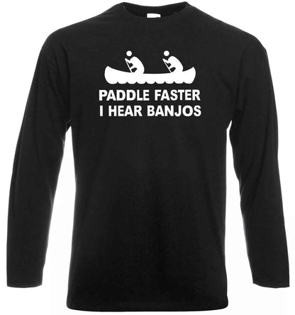 Paddle Faster Banjos T-Shirt - Funny Mens Long Sleeve Novelty Gift Tee Paddle Faster Banjos T-Shirt - Funny Mens Long Sleeve Novelty Gift Tee