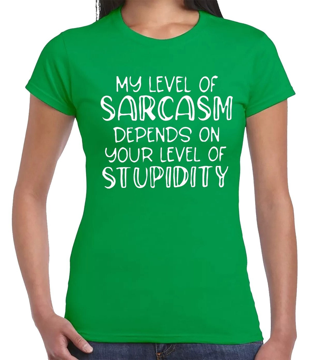 MY LEVEL OF SARCAM DEPENDS| LADIES T-SHIRT IRISH GREEN T-SHIRT WHITE PRINT MY LEVEL OF SARCAM DEPENDS| LADIES T-SHIRT