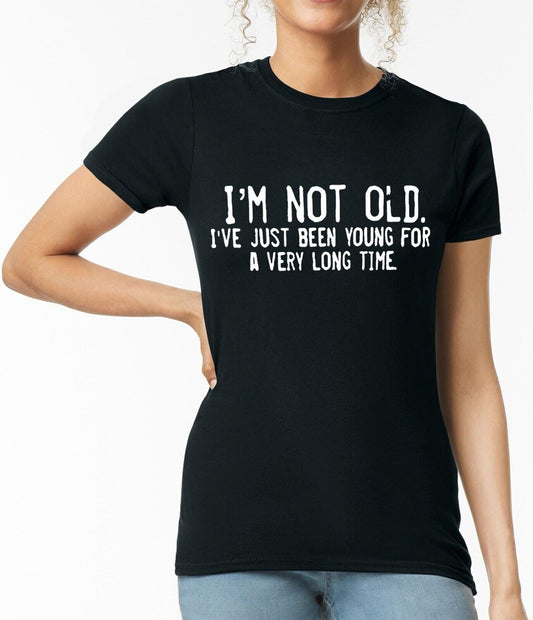 I'm Not Old I've Just  | LADIES T-SHIRT