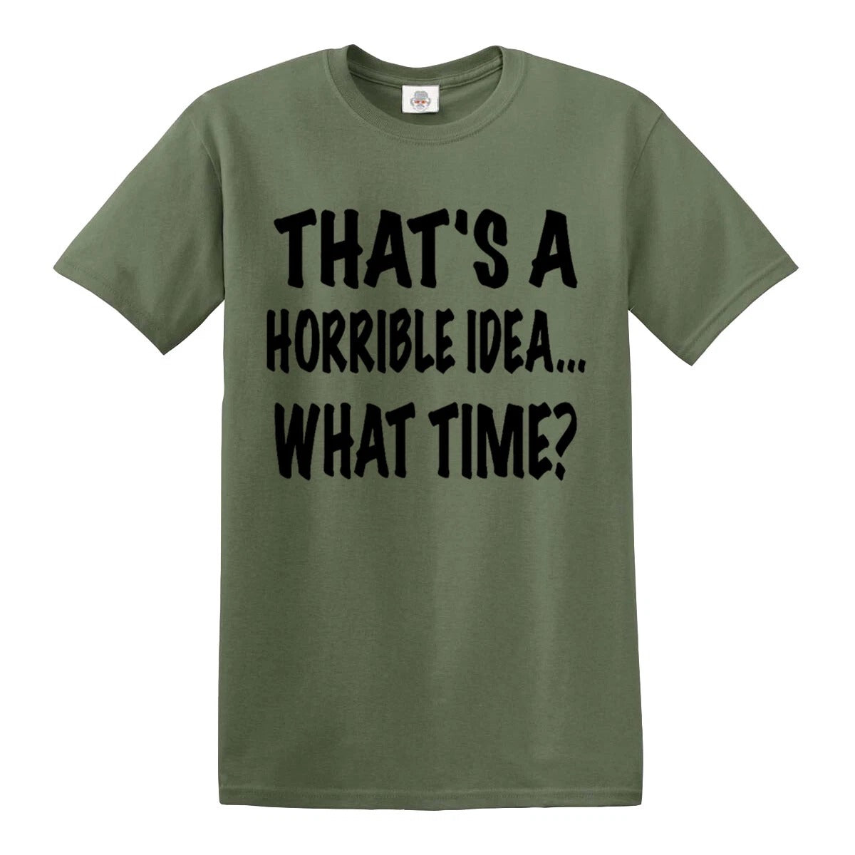 Thats A Horrible Idea | MEN'S T-SHIRT
