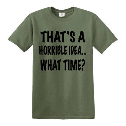 Thats A Horrible Idea | MEN'S T-SHIRT